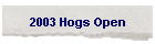 2003 Hogs Open