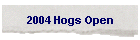 2004 Hogs Open