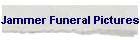 Jammer Funeral Pictures