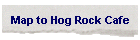 Map to Hog Rock Cafe