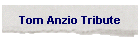 Tom Anzio Tribute